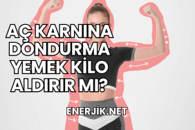 Aç Karnına Dondurma Yemek Kilo Aldırır mı?
