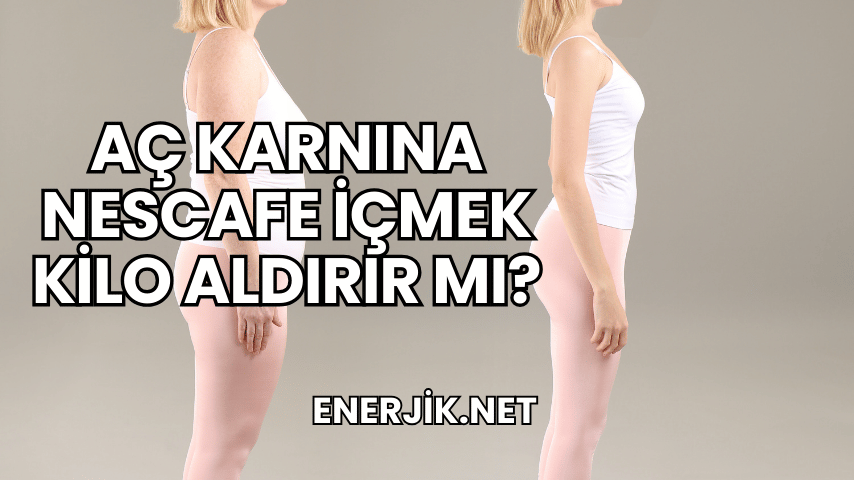 Aç Karnına Nescafe İçmek Kilo Aldırır mı?