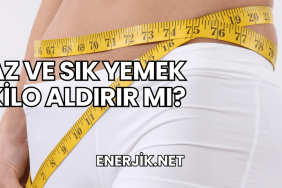 Az ve Sık Yemek Kilo Aldırır mı?