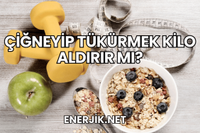 Çiğneyip Tükürmek Kilo Aldırır mı?