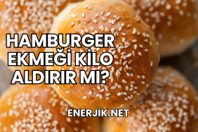 Hamburger Ekmeği Kilo Aldırır mı?
