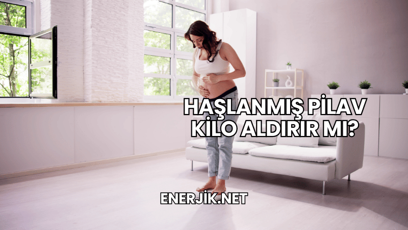 Haşlanmış Pilav Kilo Aldırır mı?