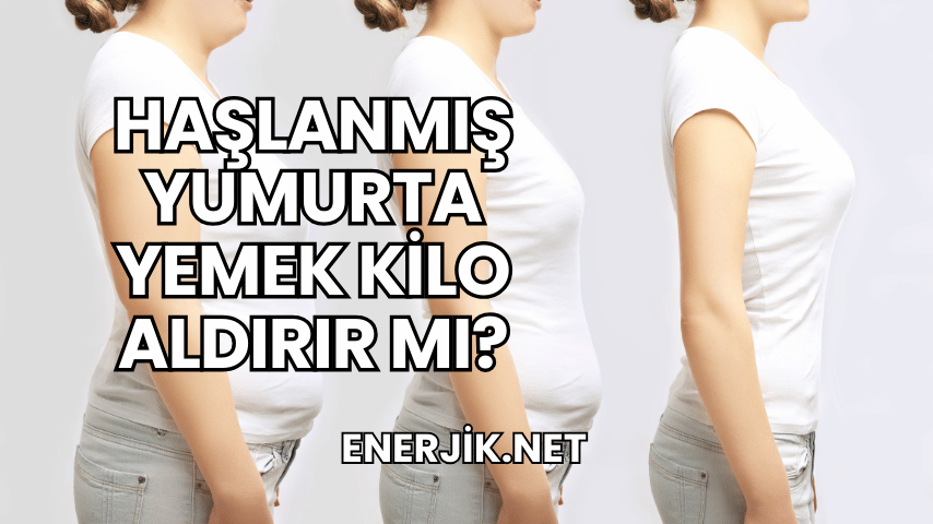 Haşlanmış Yumurta Yemek Kilo Aldırır mı?