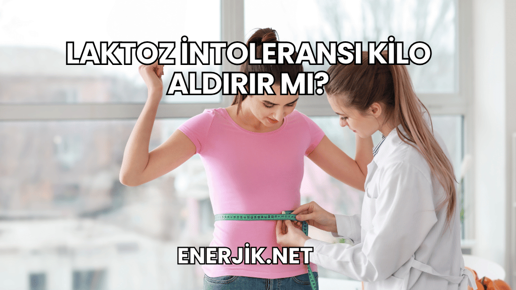Laktoz İntoleransı Kilo Aldırır mı?