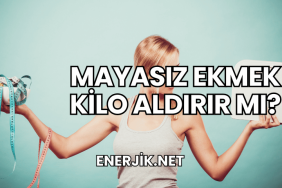 Mayasız Ekmek Kilo Aldırır mı?