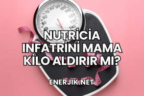 Nutricia Infatrini Mama Kilo Aldırır mı?