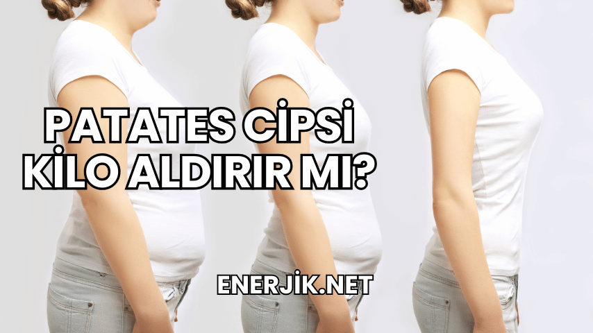 Patates Cipsi Kilo Aldırır mı?