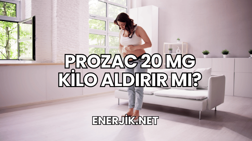 Prozac 20 mg Kilo Aldırır mı?