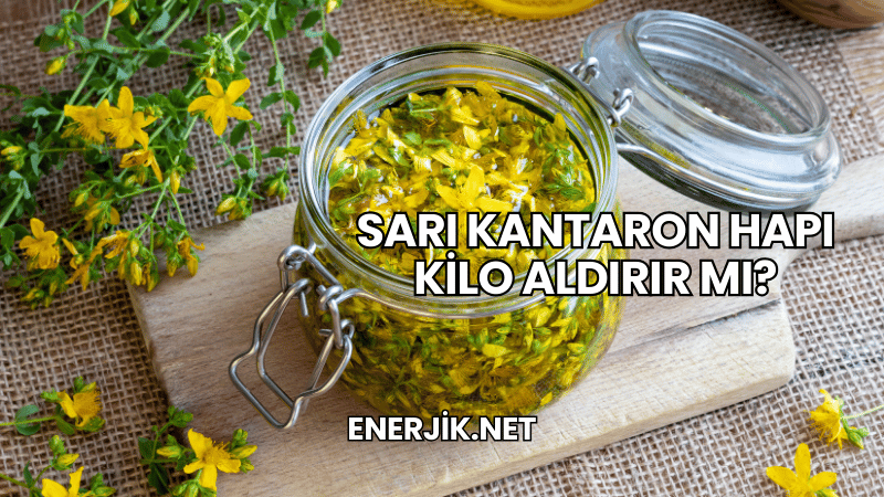 Sarı Kantaron Hapı Kilo Aldırır mı?