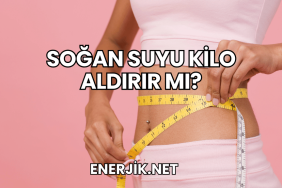 Soğan Suyu Kilo Aldırır mı?