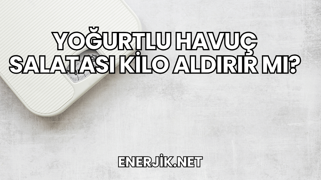 Yoğurtlu Havuç Salatası Kilo Aldırır mı?