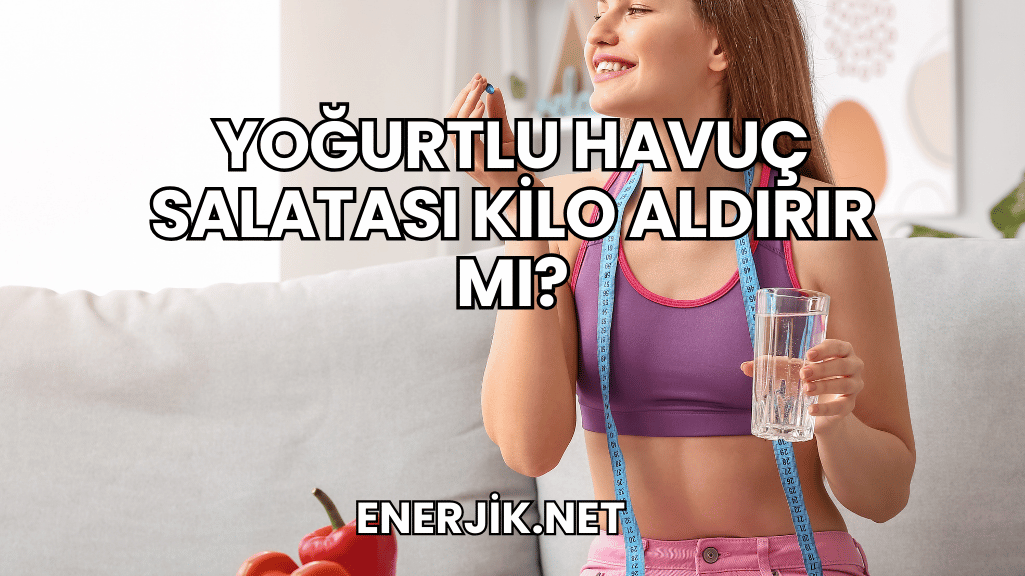Yoğurtlu Havuç Salatası Kilo Aldırır mı?