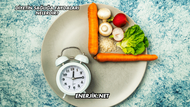 Diyetin Sağlığa Faydaları Nelerdir?