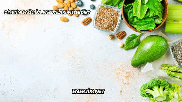 Diyetin Sağlığa Faydaları Nelerdir?