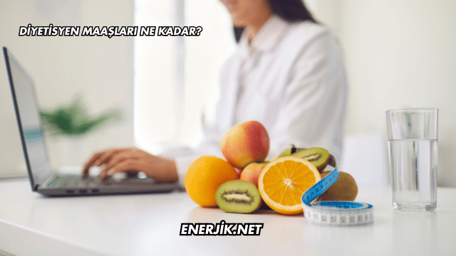 Diyetisyen Maaşları Ne Kadar?