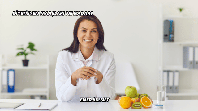 Diyetisyen Maaşları Ne Kadar?
