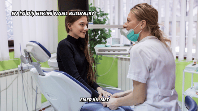 En İyi Diş Hekimi Nasıl Bulunur?