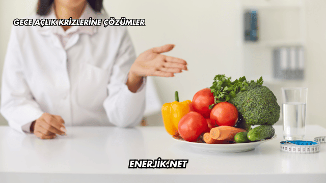 Gece Açlık Krizlerine Çözümler