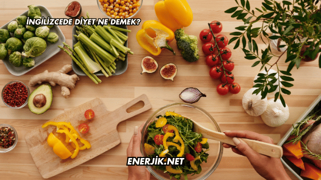 İngilizcede Diyet Ne Demek?