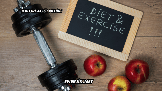 Kalori Açığı Nedir?