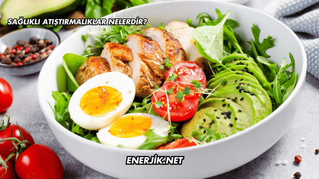 Sağlıklı Atıştırmalıklar Nelerdir?