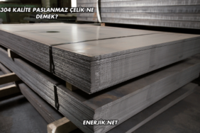 304 Kalite Paslanmaz Çelik Ne Demek?