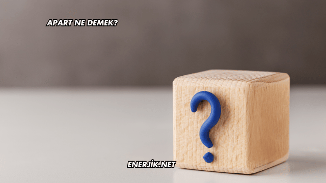 Apart Ne Demek?