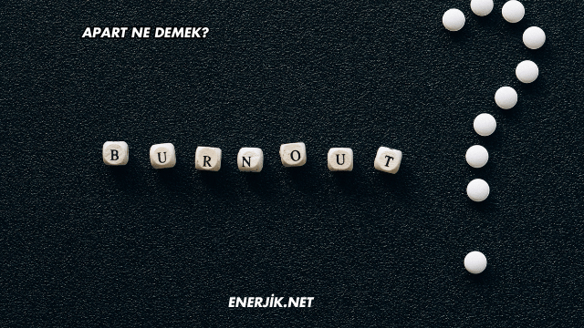 Apart Ne Demek?