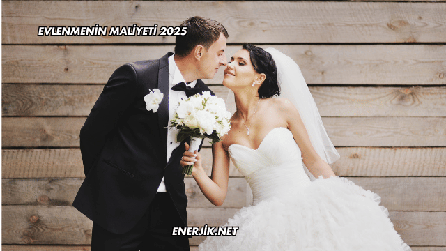 Evlenmenin Maliyeti 2025