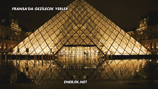 Fransa'da Gezilecek Yerler