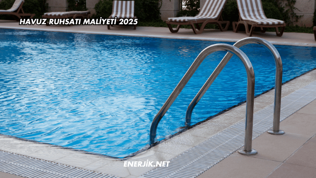 Havuz Ruhsatı Maliyeti 2025