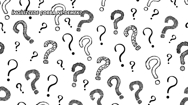 İngilizcede Çorba Ne Demek?