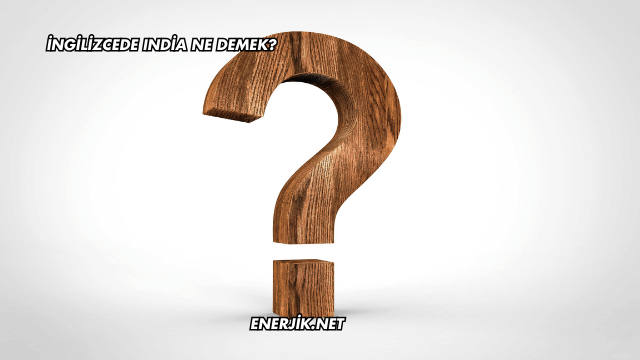 İngilizcede India Ne Demek?