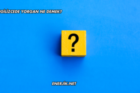 İngilizcede Yorgan Ne Demek?
