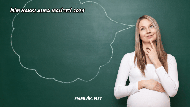 İsim Hakkı Alma Maliyeti 2025