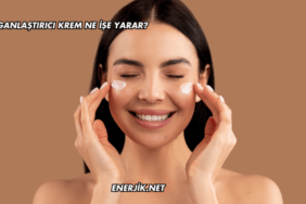 Kayganlaştırıcı Krem Ne İşe Yarar?