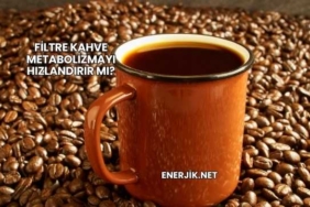 Filtre Kahve Metabolizmayı Hızlandırır mı?