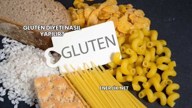 Gluten Diyeti Nasıl Yapılır?