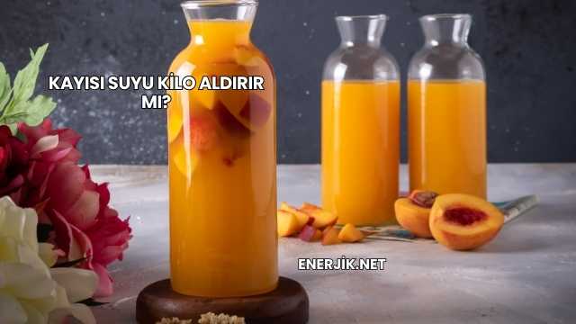 Kayısı Suyu Kilo Aldırır mı?