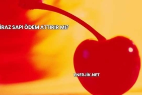 Kiraz Sapı Ödem Attırır mı?