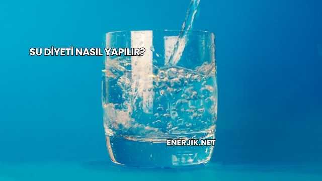 Su Diyeti Nasıl Yapılır?
