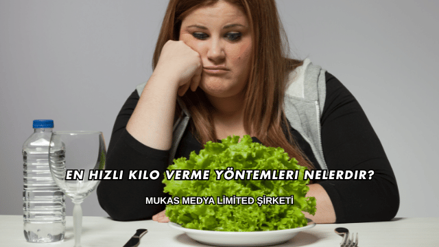 En Hızlı Kilo Verme Yöntemleri Nelerdir?