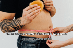 En Hızlı Kilo Verme Yöntemleri Nelerdir?