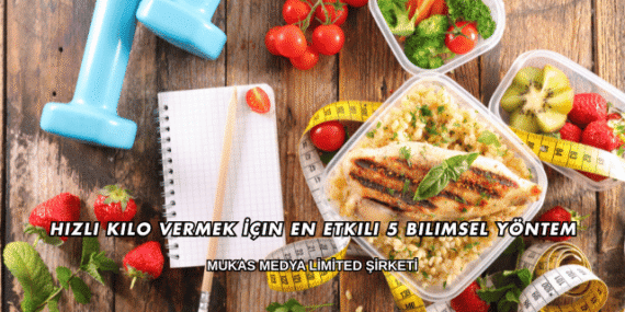 Hızlı Kilo Vermek İçin En Etkili 5 Bilimsel Yöntem