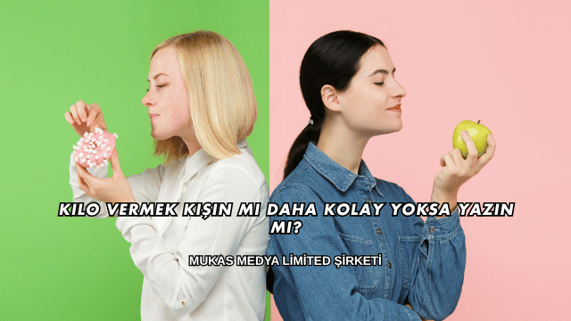 Kilo Vermek Kışın mı Daha Kolay Yoksa Yazın mı?