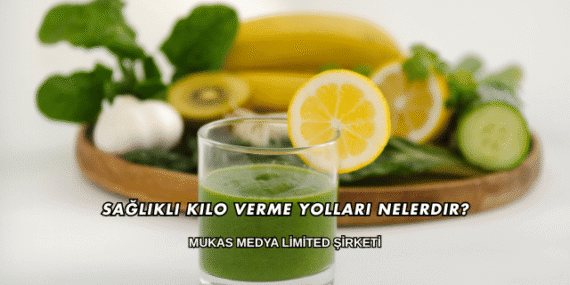 Sağlıklı Kilo Verme Yolları Nelerdir?