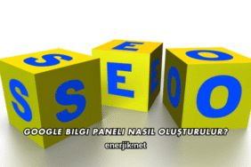 Google Bilgi Paneli Nasıl Oluşturulur?